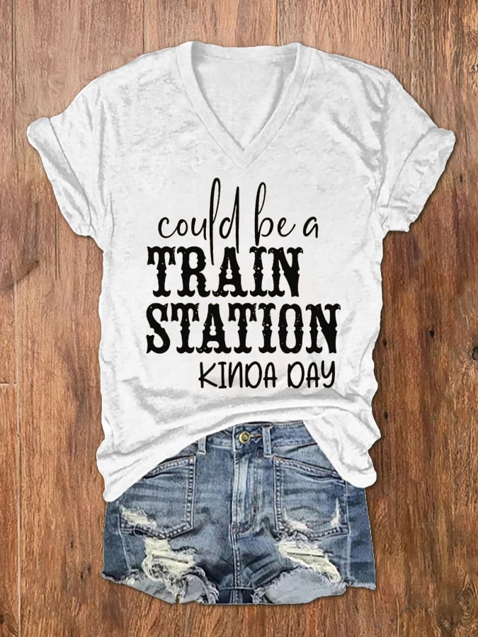 Women's Could Be A Train Station Kinda Day Print V-Neck T-Shirt