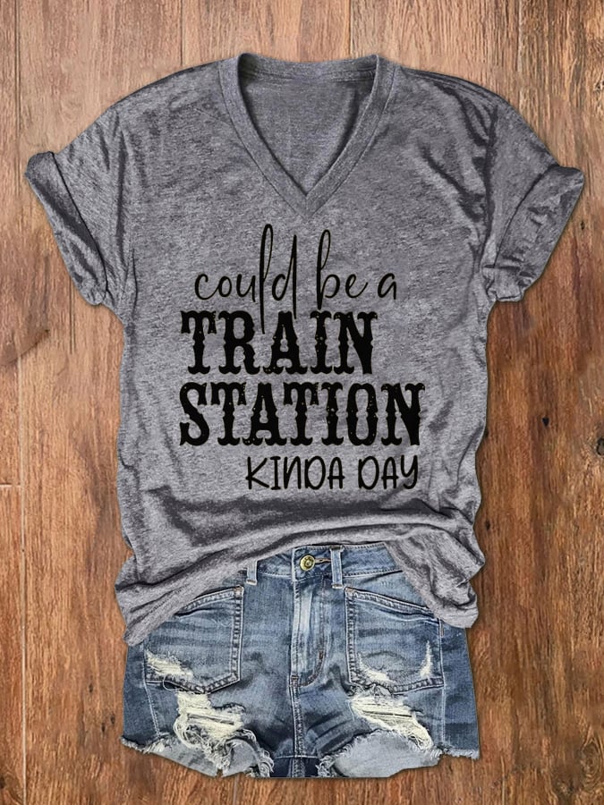 Women's Could Be A Train Station Kinda Day Print V-Neck T-Shirt