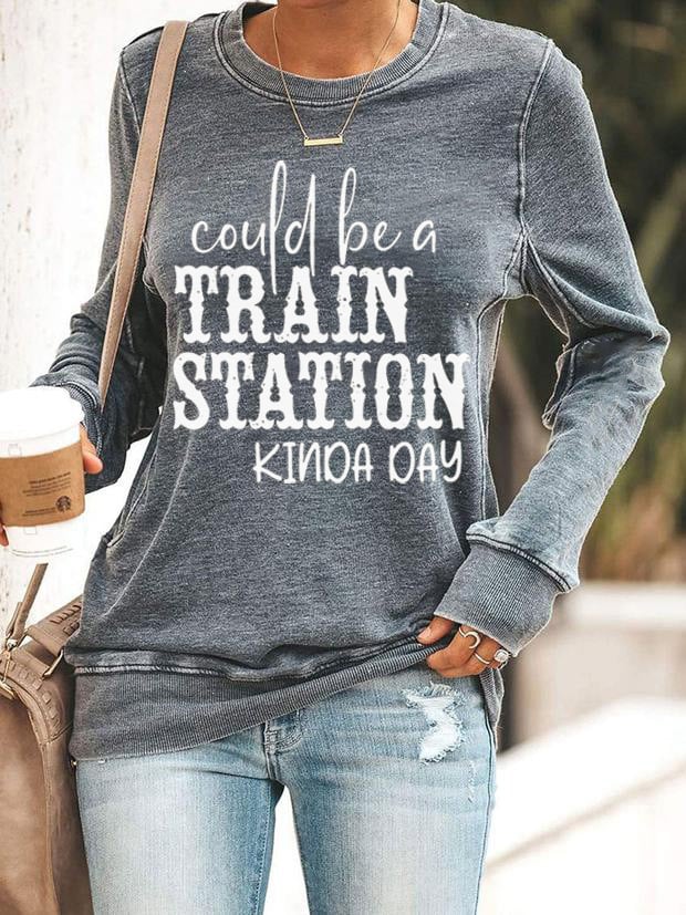 Women's Could Be A Train Station Kinda Day Print Sweatshirt