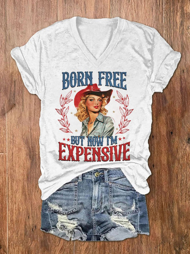Women's Independence Day Born Free But Now I'm Expensive Print V-Neck T-Shirt