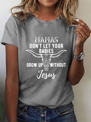 Women's Don't Let Your Babies Grow Up Without Jesus Print T-Shirt