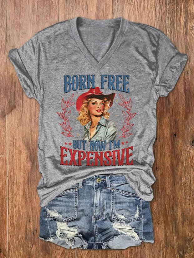 Women's Independence Day Born Free But Now I'm Expensive Print V-Neck T-Shirt