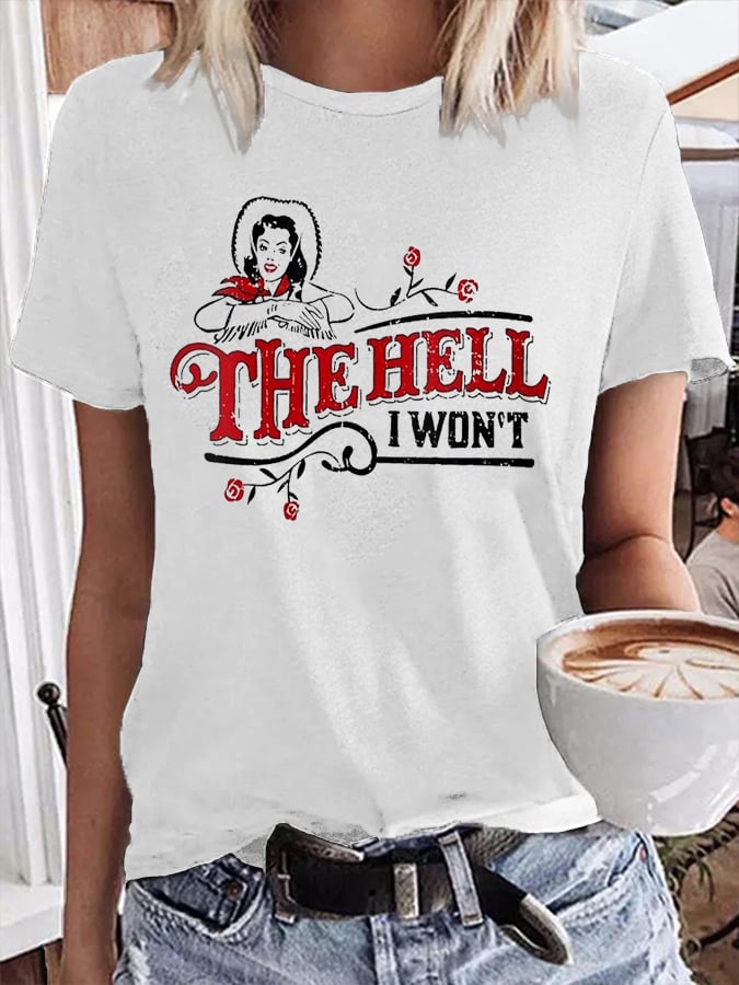 Women's The Hell I Won't Print T-Shirt