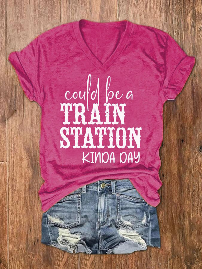 Women's Could Be A Train Station Kinda Day Print V-Neck T-Shirt