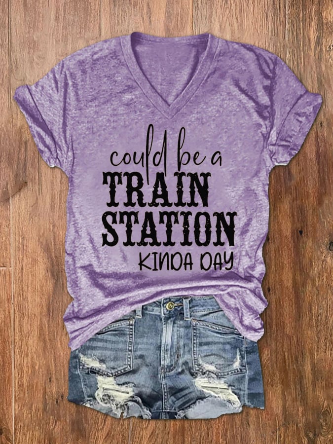 Women's Could Be A Train Station Kinda Day Print V-Neck T-Shirt