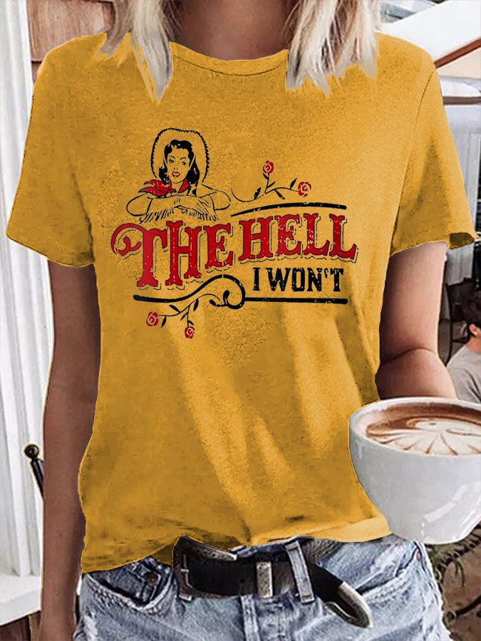 Women's The Hell I Won't Print T-Shirt